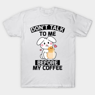 don't talk to me before cofee T-Shirt